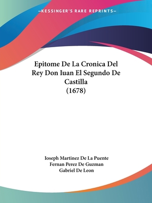 Epitome De La Cronica Del Rey Don Iuan El Segun... [Spanish] 1120192676 Book Cover