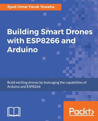 Building Smart Drones with ESP8266 and Arduino:... 1788477510 Book Cover