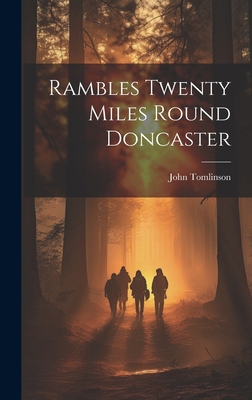 Rambles Twenty Miles Round Doncaster 1020152788 Book Cover