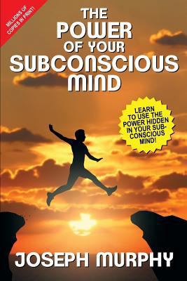 The Power of Your Subconscious Mind: Learn to U... 1479424242 Book Cover