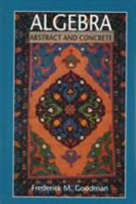 Algebra: Abstract and Concrete 0132839881 Book Cover