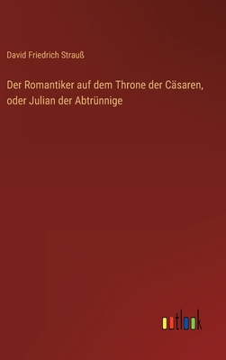 Der Romantiker auf dem Throne der Cäsaren, oder... [German] 3368707612 Book Cover