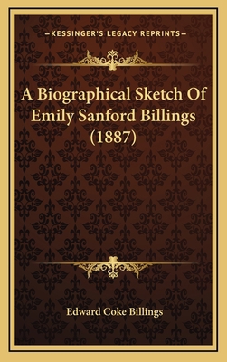 A Biographical Sketch Of Emily Sanford Billings... 1169068340 Book Cover