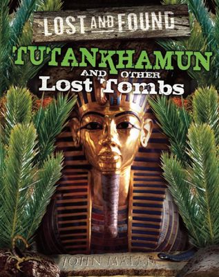 Tutankhamun and other lost tombs (Lost and Found) 1609920538 Book Cover