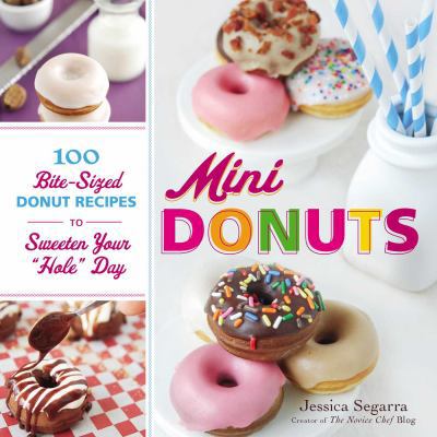 Mini Donuts: 100 Bite-Sized Donut Recipes to Sw... 1440543410 Book Cover