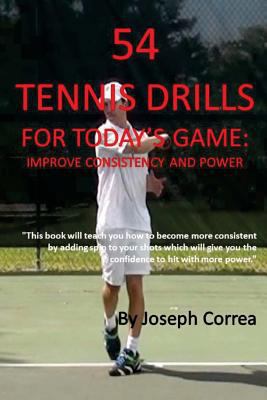54 Tennis Drills for Today's Game: Improve Cons... 1984209221 Book Cover