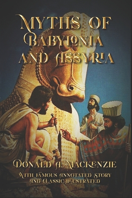 Myths of Babylonia and Assyria: With Famous Ann... B08WK28RJZ Book Cover