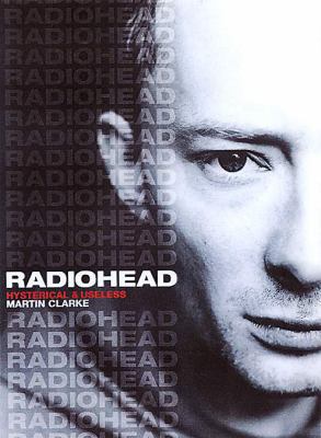 Radiohead: Hysterical and Useless 0859653323 Book Cover