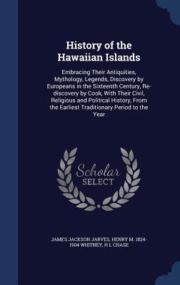 History of the Hawaiian Islands: Embracing Thei... 1340015625 Book Cover