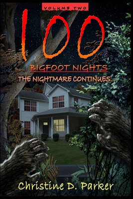 100 Bigfoot Nights - The Nightmare Continues 0991585747 Book Cover