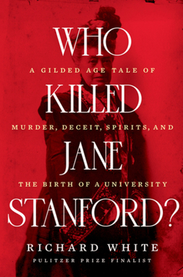 Who Killed Jane Stanford?: A Gilded Age Tale of... 1324004339 Book Cover