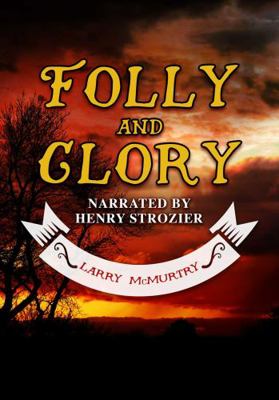 Folly And Glory (The Berrybender Narratives, Bo... 1402586388 Book Cover