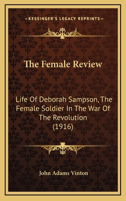 The Female Review: Life Of Deborah Sampson, The... 1164259253 Book Cover