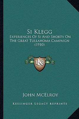 Si Klegg: Experiences Of Si And Shorty On The G... 1163943150 Book Cover