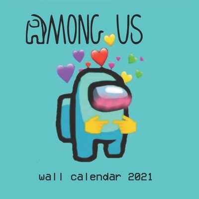 among us Wall Calendar 2021: among us Wall Calendar 2021 8.5"x8.5" finich Glossy B08N3PJKS1 Book Cover