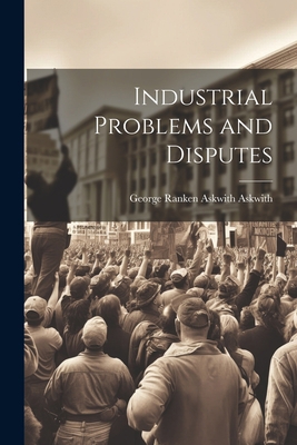 Industrial Problems and Disputes 1021405728 Book Cover