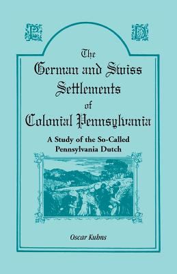 The German and Swiss Settlements of Colonial Pe... 1556131976 Book Cover