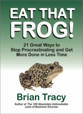 Eat That Frog!: 21 Great Ways to Stop Procrasti... 1583762027 Book Cover