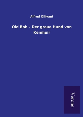 Old Bob - Der graue Hund von Kenmuir [German] 9925001293 Book Cover