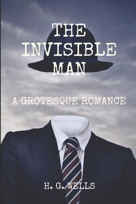 Paperback The Invisible Man A Grotesque Romance: Original Illustrated [Large Print] Book