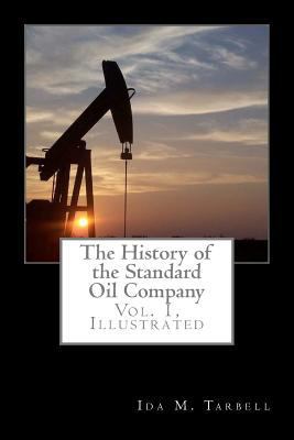 The History of the Standard Oil Company, Vol. 1... 1611044472 Book Cover