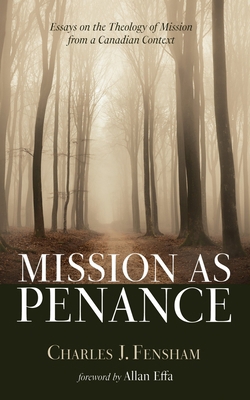 Mission as Penance: Essays on the Theology of M... 1666797243 Book Cover