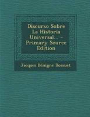 Discurso Sobre La Historia Universal... - Prima... [Spanish] 1294189166 Book Cover