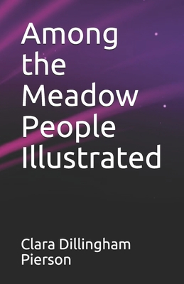 Among the Meadow People Illustrated B093B2L5KL Book Cover