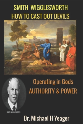 Smith Wigglesworth: How To Cast Out Devils 1537039431 Book Cover
