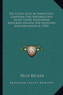 Die Cessio Legis Im Romischen, Gemeinen Und Bur... [German] 1168328764 Book Cover