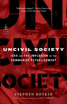 Uncivil Society: 1989 and the Implosion of the ... 0812966791 Book Cover