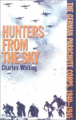 Hunters from the Sky: The German Parachute Corp... 0815411456 Book Cover