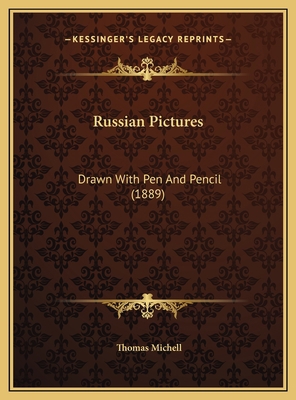 Russian Pictures: Drawn With Pen And Pencil (1889) 1169742718 Book Cover