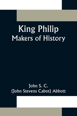 King Philip;Makers of History 9356372896 Book Cover