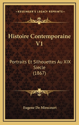 Histoire Contemporaine V1: Portraits Et Silhoue... [French] 1167944666 Book Cover