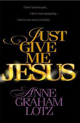 Just Give Me Jesus 0849963125 Book Cover