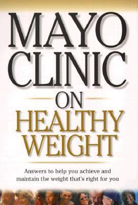 Mayo Clinic On Healthy Weight 1893005054 Book Cover