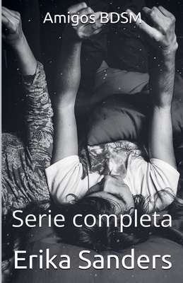 Amigos BDSM. Serie Completa [Spanish] B0DPGH14Y5 Book Cover