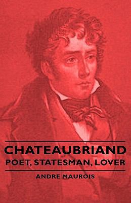 Chateaubriand - Poet, Statesman, Lover 144372906X Book Cover