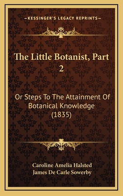The Little Botanist, Part 2: Or Steps To The At... 1167287541 Book Cover