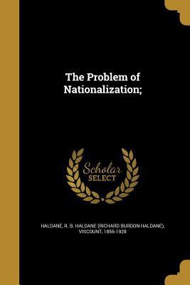 The Problem of Nationalization; 1372320776 Book Cover