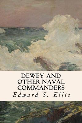 Dewey and Other Naval Commanders 1535332964 Book Cover
