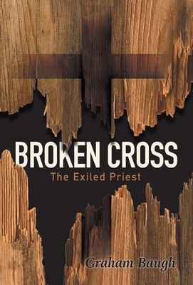Broken Cross: The Exiled Priest 1039114539 Book Cover