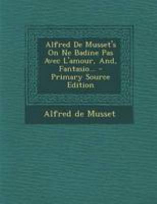 Alfred De Musset's On Ne Badine Pas Avec L'amou... [French] 1295125889 Book Cover