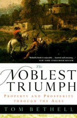 The Noblest Triumph: Property and Prosperity Through the Ages