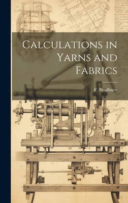 Calculations in Yarns and Fabrics 1019936614 Book Cover