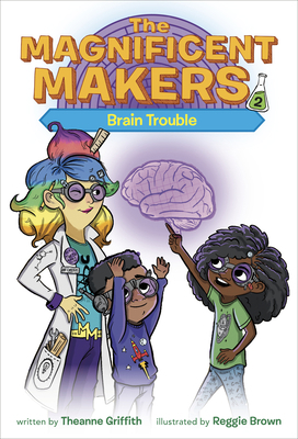 The Magnificent Makers #2: Brain Trouble 0593123026 Book Cover