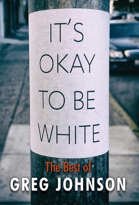 It's Okay to Be White: The Best of Greg Johnson 1642641499 Book Cover