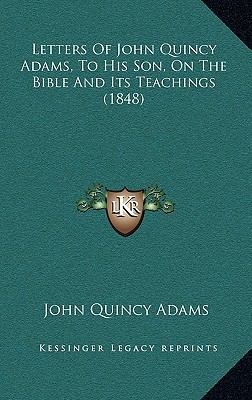 Letters Of John Quincy Adams, To His Son, On Th... 1166632415 Book Cover