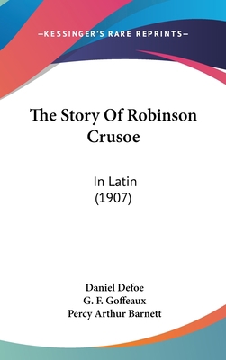 The Story Of Robinson Crusoe: In Latin (1907) 1104420821 Book Cover